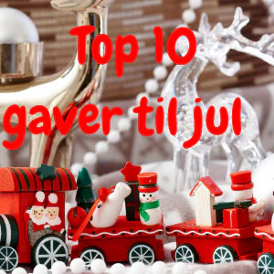 Top 10 gaver til Jul