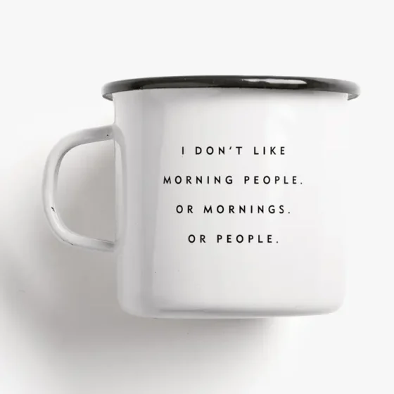 I don’t like morning people – perfekt til humoren ved morgenkaffen